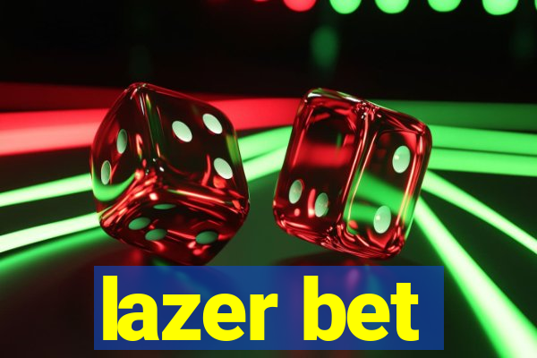 lazer bet